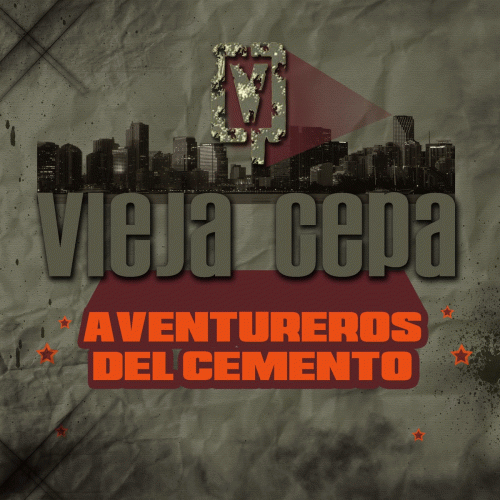 Vieja Cepa : Aventureros del Cemento Vieja Cepa : Aventureros del Cemento